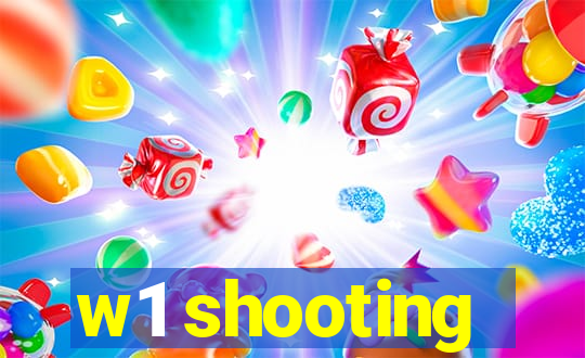w1 shooting